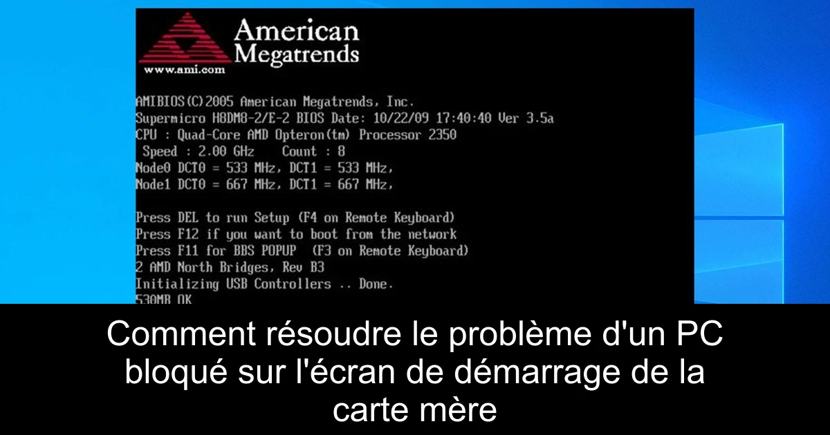 Comment résoudre le problème d'un PC bloqué sur l'écran de démarrage de la carte mère