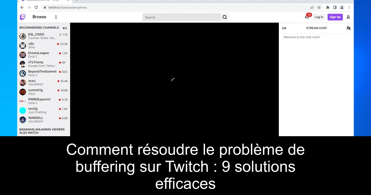 Comment résoudre le problème de buffering sur Twitch : 9 solutions efficaces