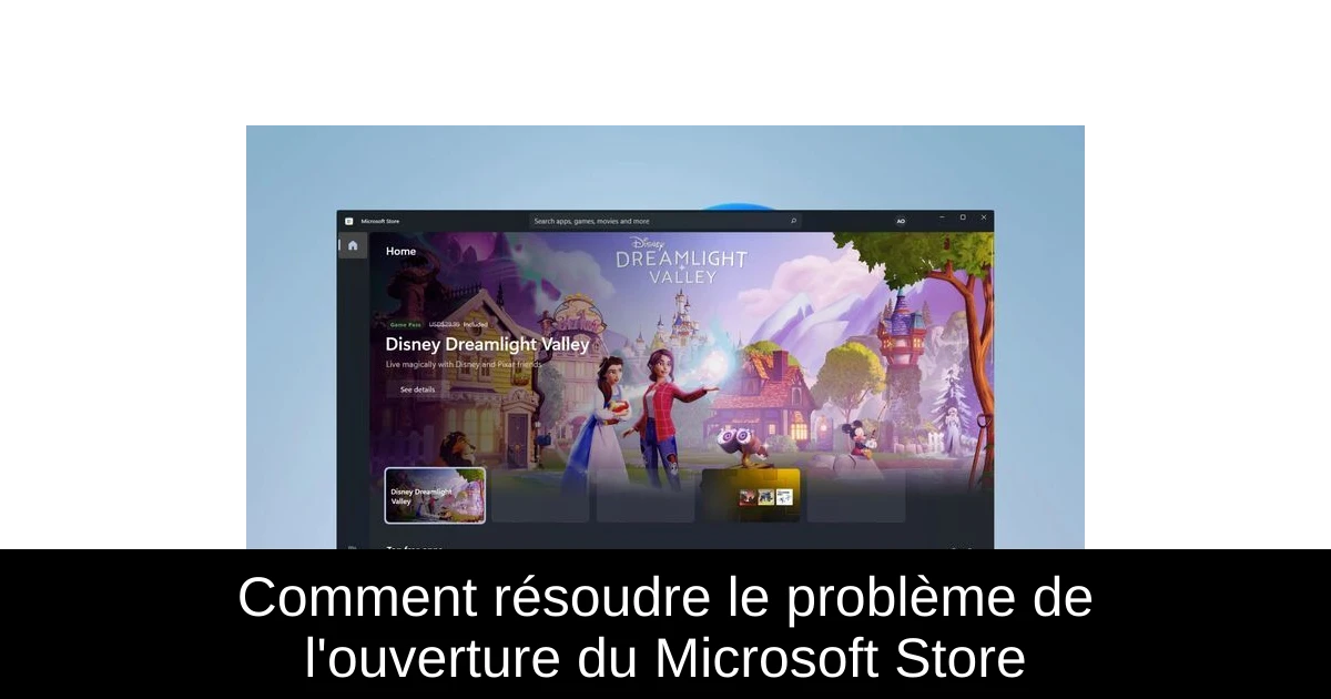 Comment résoudre le problème de l'ouverture du Microsoft Store