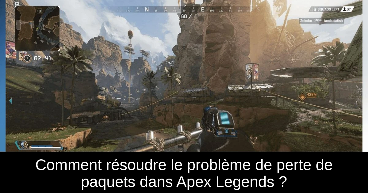 Comment résoudre le problème de perte de paquets dans Apex Legends ?