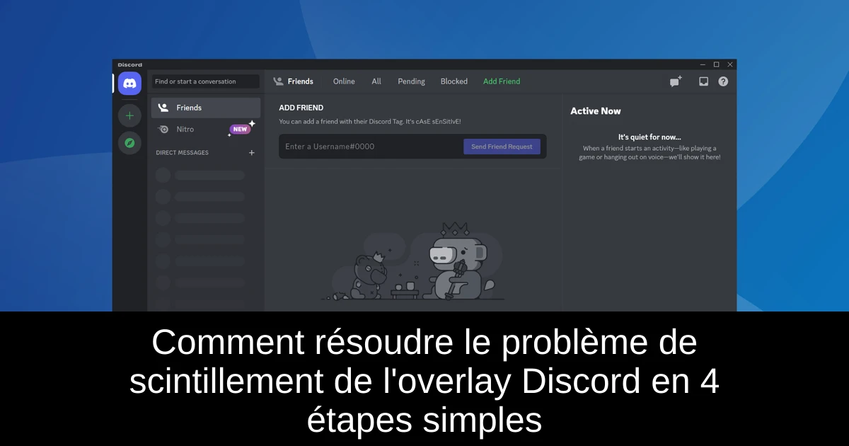 Comment résoudre le problème de scintillement de l'overlay Discord en 4 étapes simples