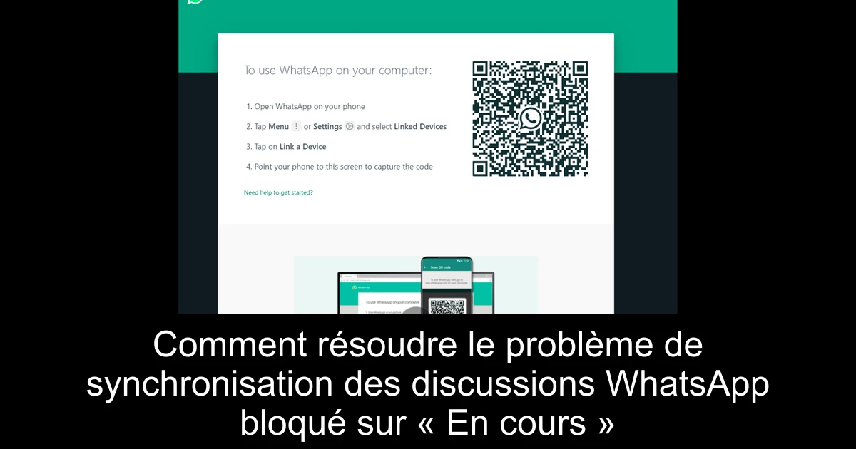 Comment résoudre le problème de synchronisation des discussions WhatsApp bloqué sur « En cours »