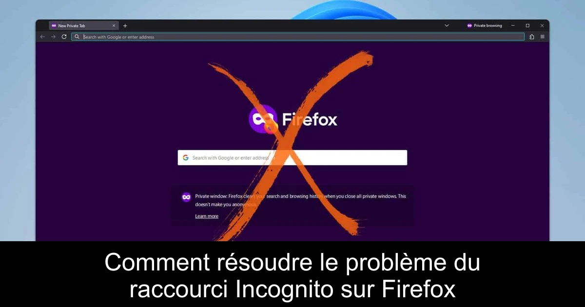 Comment résoudre le problème du raccourci Incognito sur Firefox