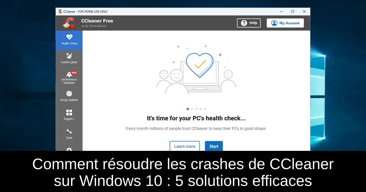 Comment résoudre les crashes de CCleaner sur Windows 10 : 5 solutions efficaces