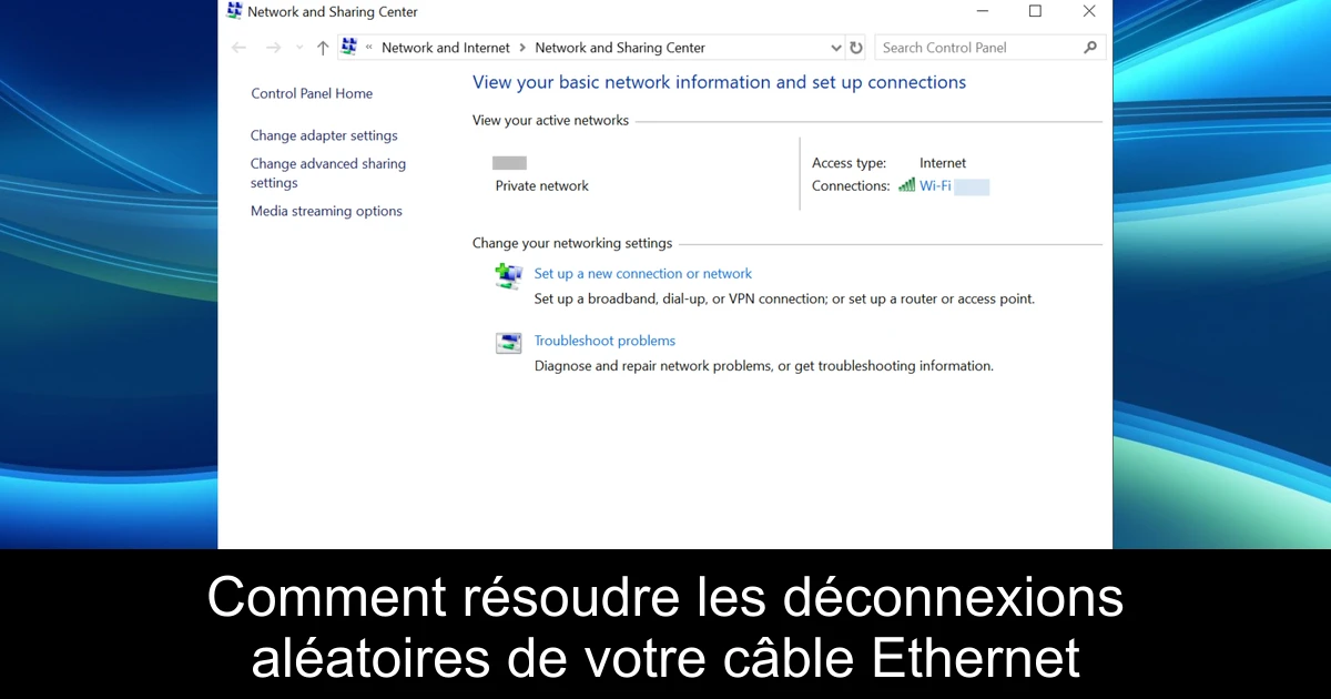 Comment résoudre les déconnexions aléatoires de votre câble Ethernet