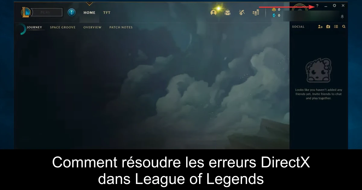 Comment résoudre les erreurs DirectX dans League of Legends