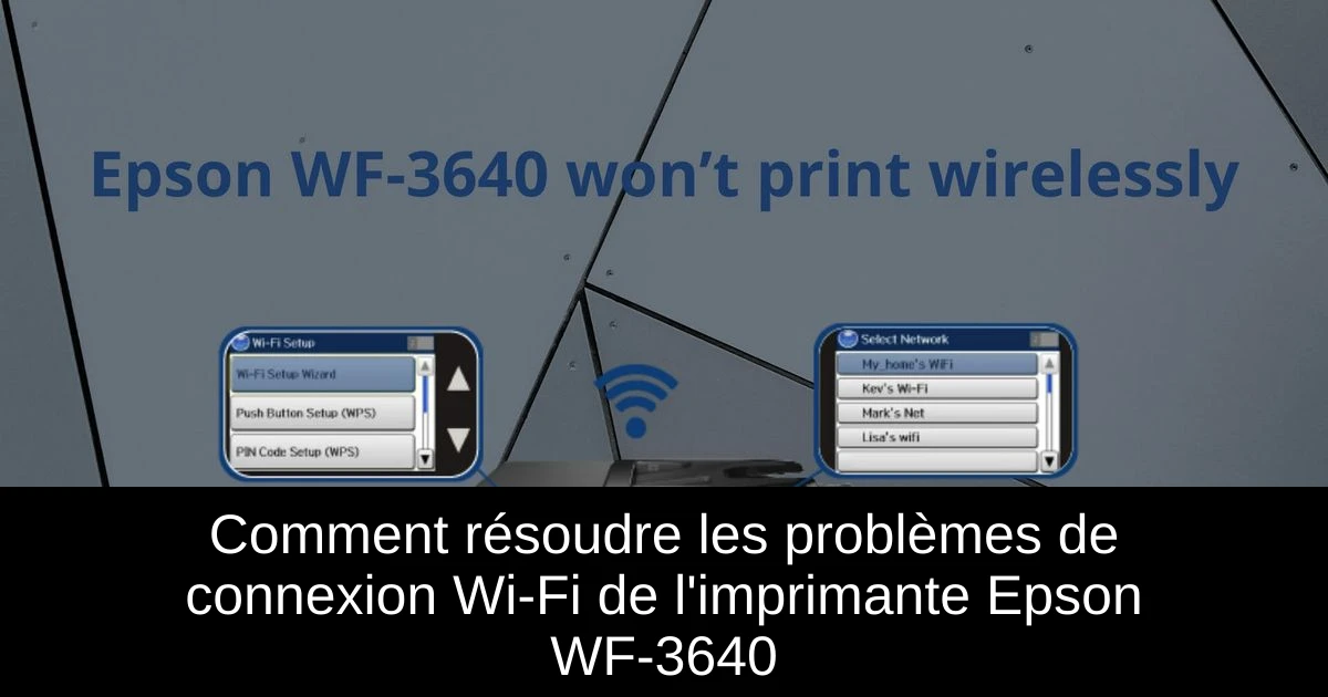 Comment résoudre les problèmes de connexion Wi-Fi de l'imprimante Epson WF-3640