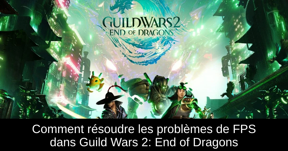 Comment résoudre les problèmes de FPS dans Guild Wars 2: End of Dragons