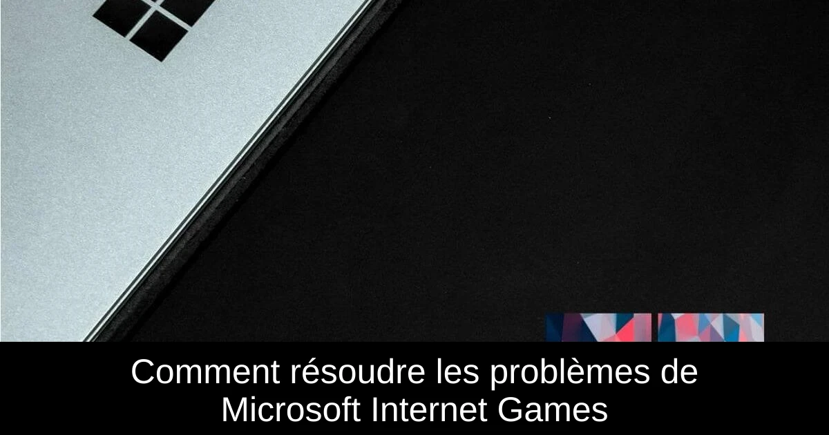 Comment résoudre les problèmes de Microsoft Internet Games