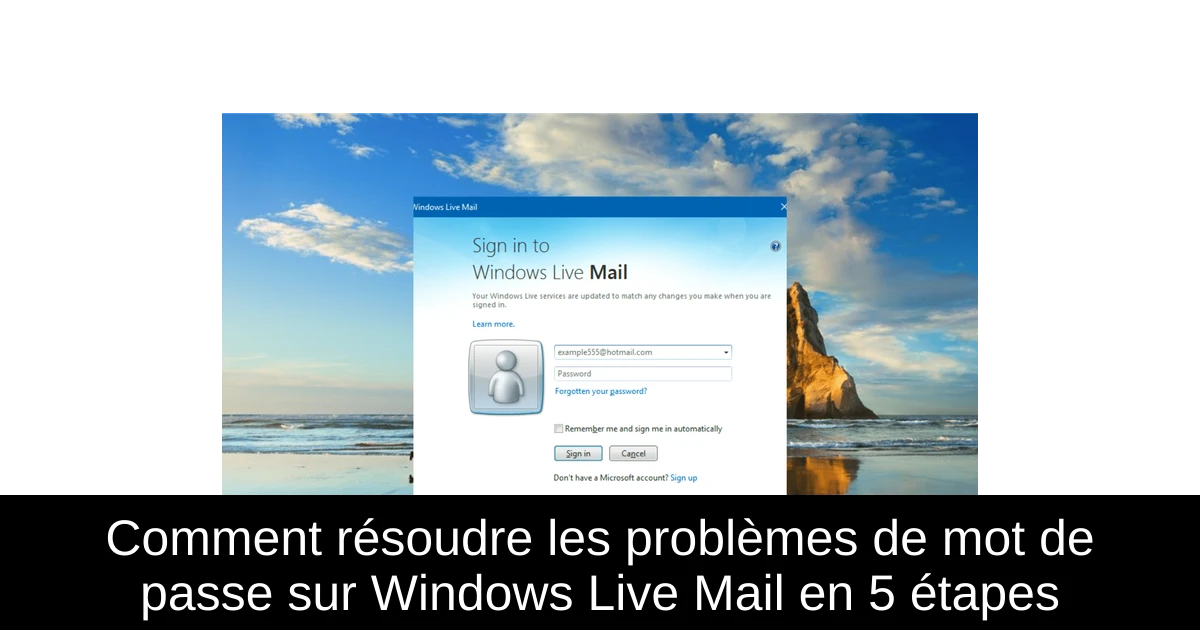 Comment résoudre les problèmes de mot de passe sur Windows Live Mail en 5 étapes