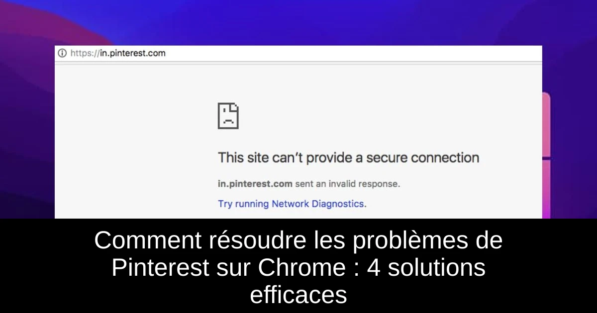 Comment résoudre les problèmes de Pinterest sur Chrome : 4 solutions efficaces