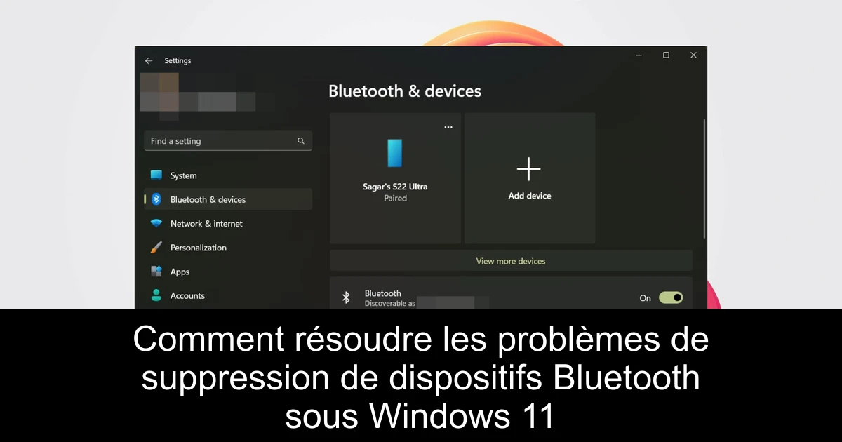 Comment résoudre les problèmes de suppression de dispositifs Bluetooth sous Windows 11