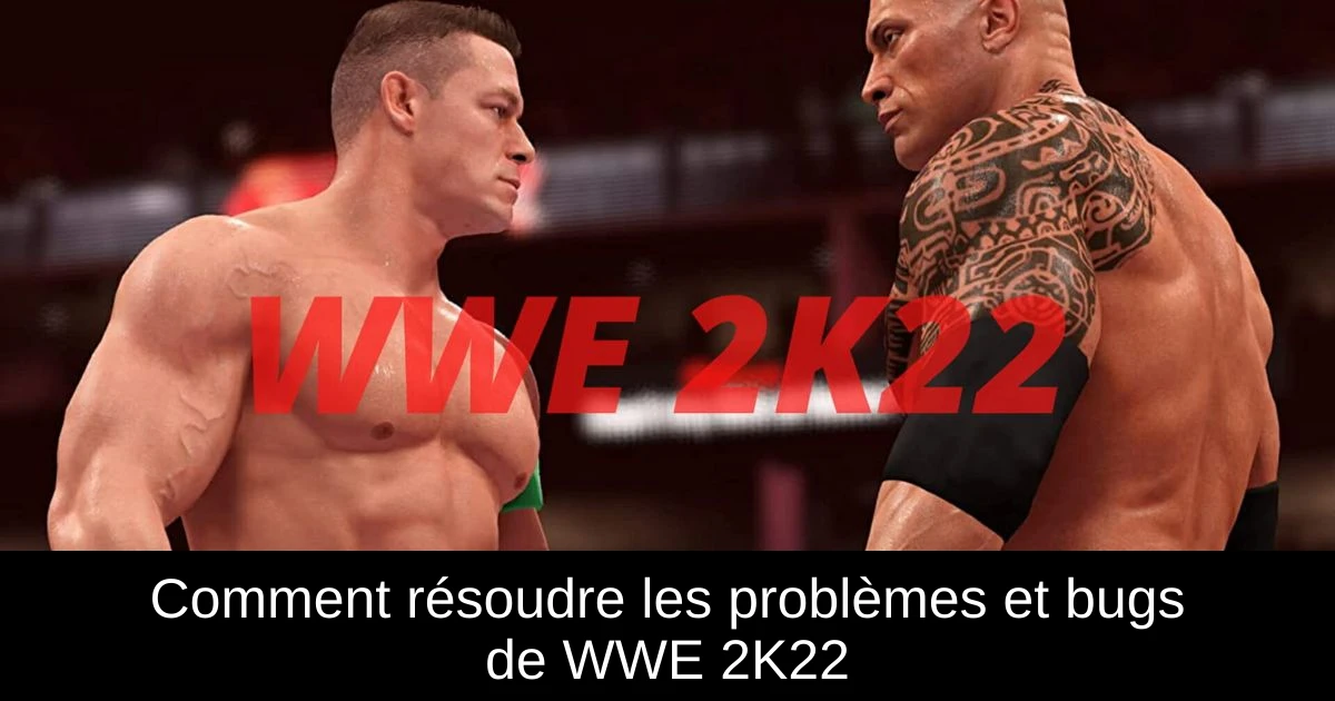 Comment résoudre les problèmes et bugs de WWE 2K22