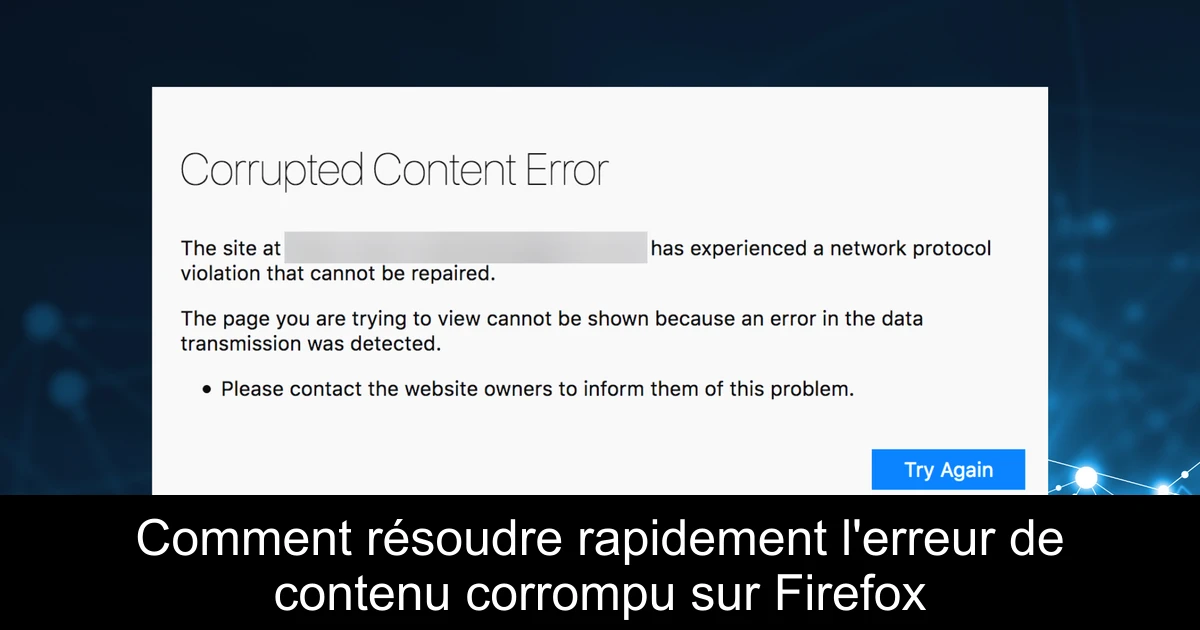 Comment résoudre rapidement l'erreur de contenu corrompu sur Firefox