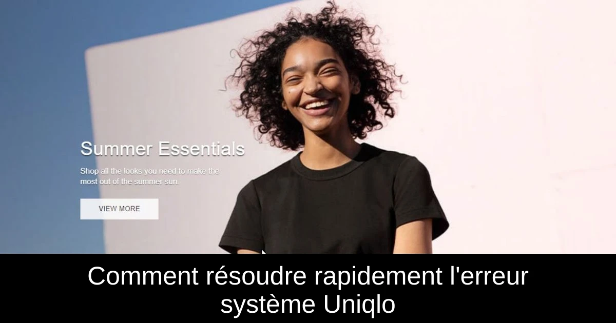 Comment résoudre rapidement l'erreur système Uniqlo