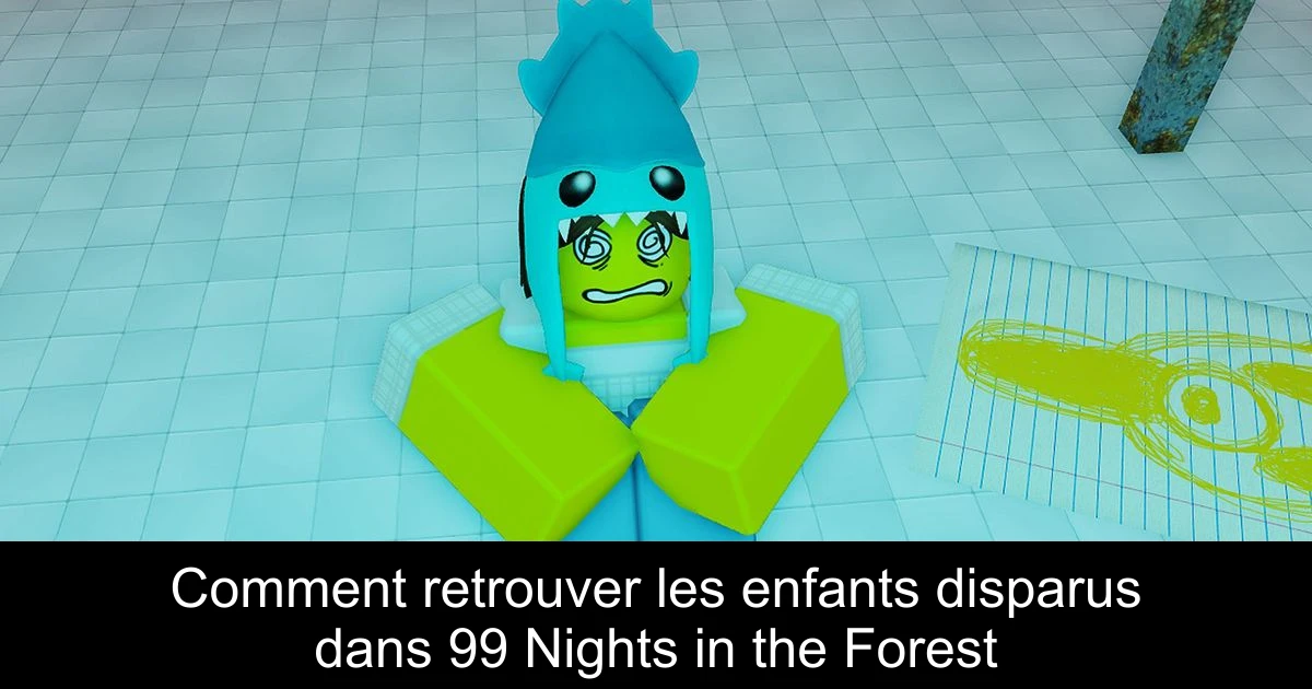 Comment retrouver les enfants disparus dans 99 Nights in the Forest