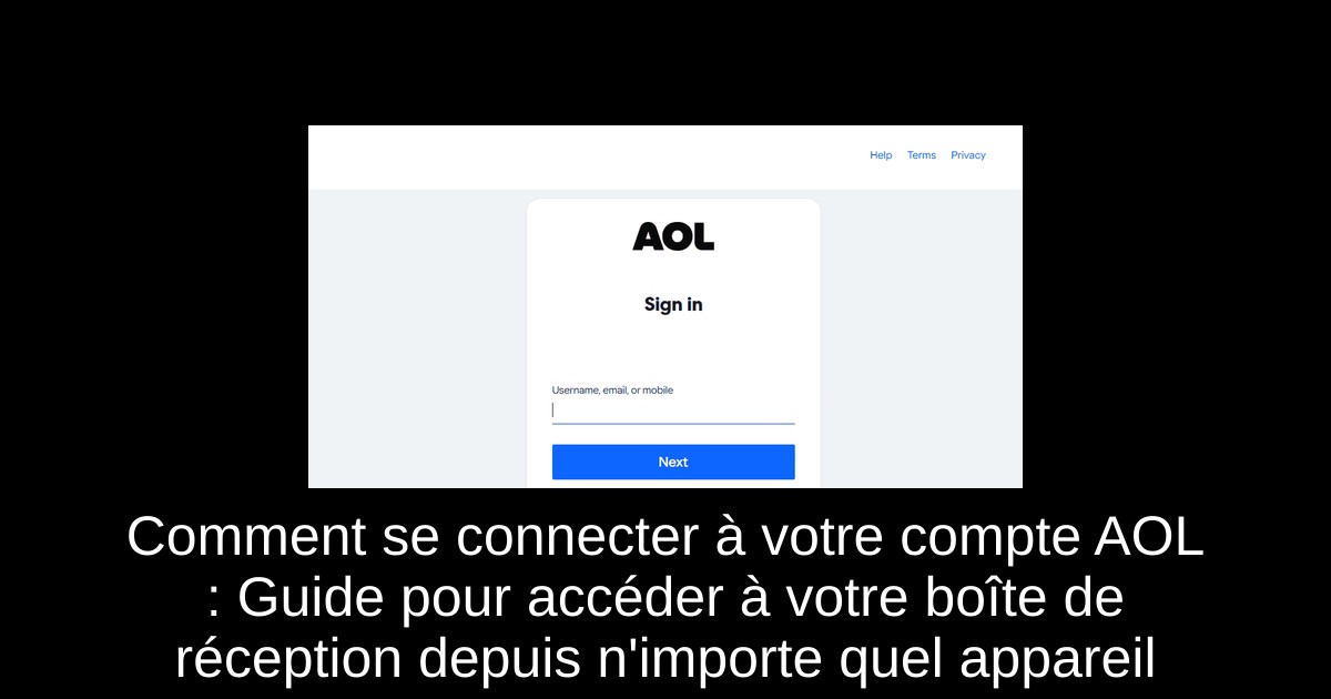 Comment se connecter à votre compte AOL : Guide pour accéder à votre boîte de réception depuis n'importe quel appareil