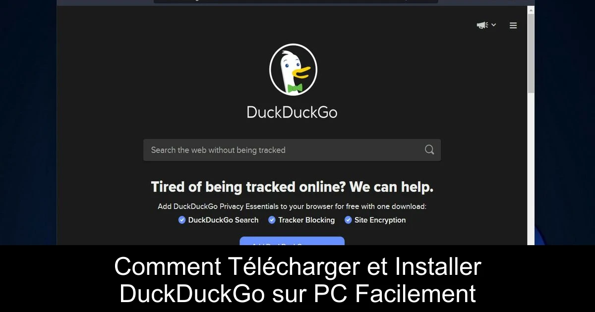 Comment Télécharger et Installer DuckDuckGo sur PC Facilement