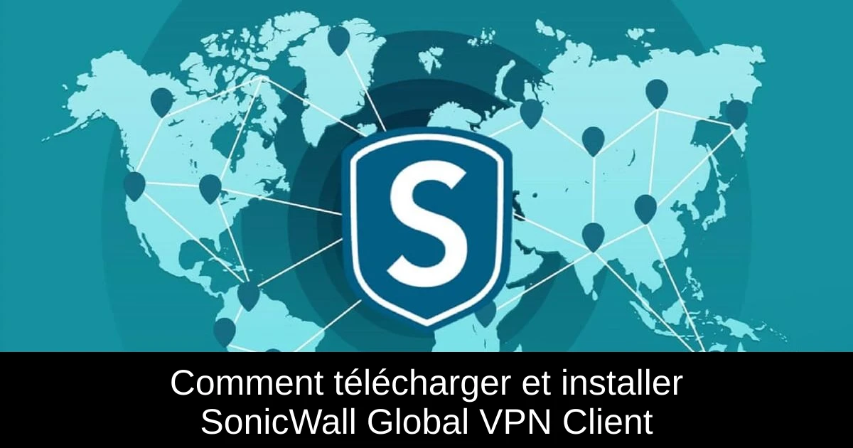 Comment télécharger et installer SonicWall Global VPN Client