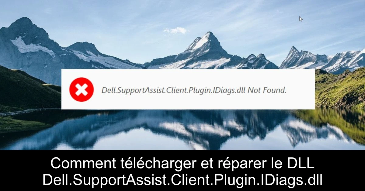 Comment télécharger et réparer le DLL Dell.SupportAssist.Client.Plugin.IDiags.dll