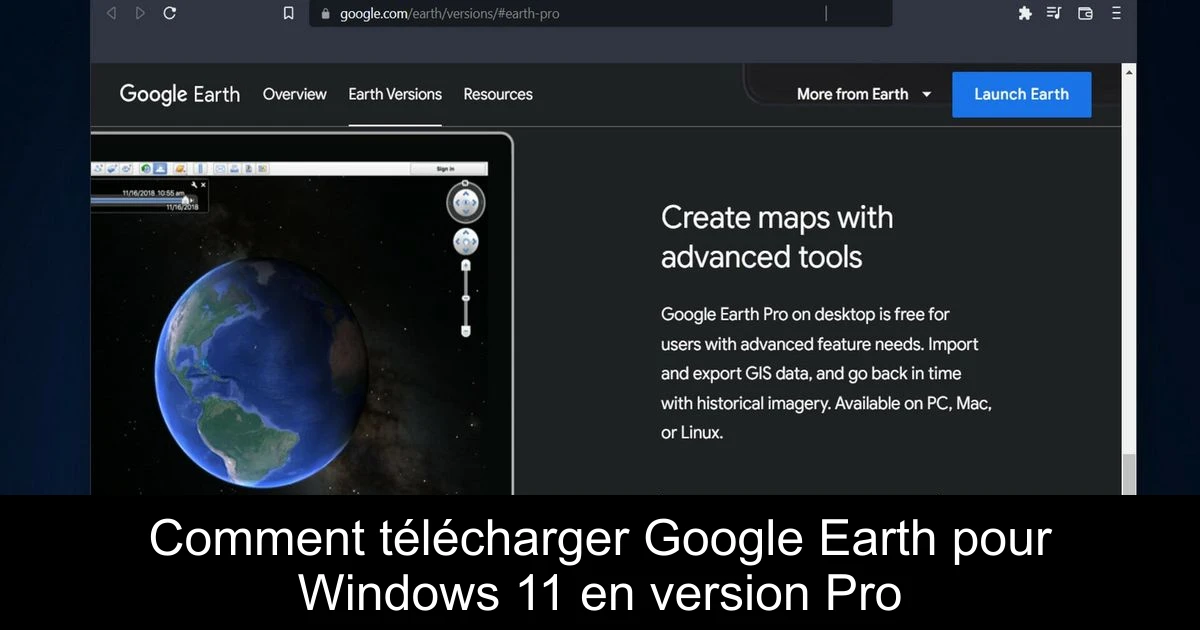 Comment télécharger Google Earth pour Windows 11 en version Pro