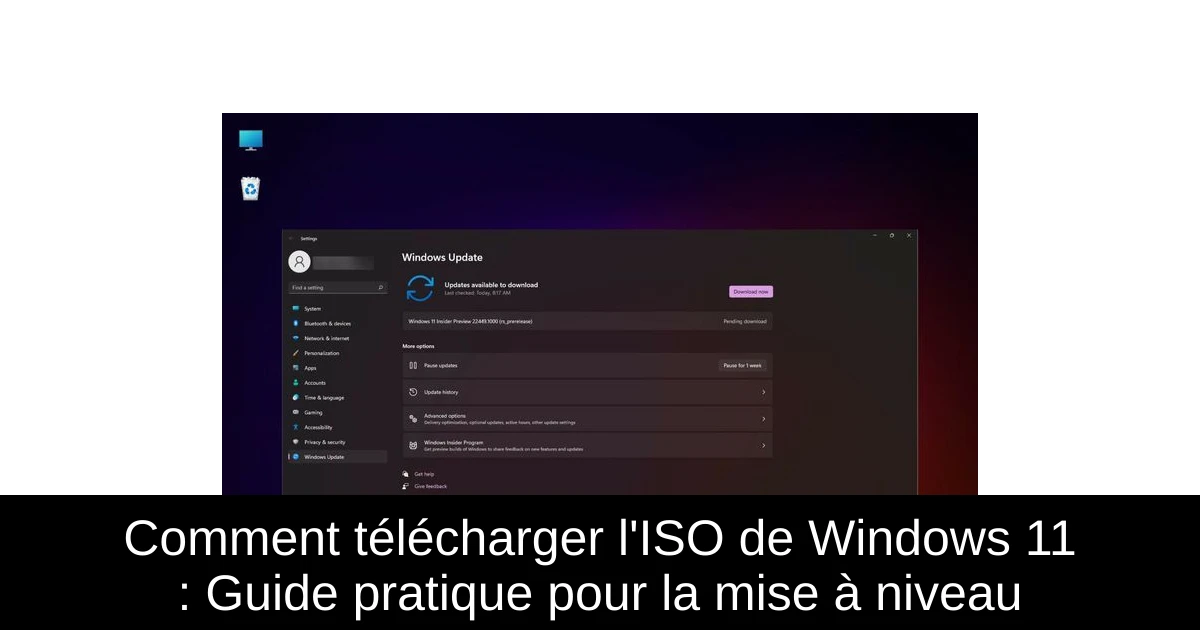 Comment télécharger l'ISO de Windows 11 : Guide pratique pour la mise à niveau