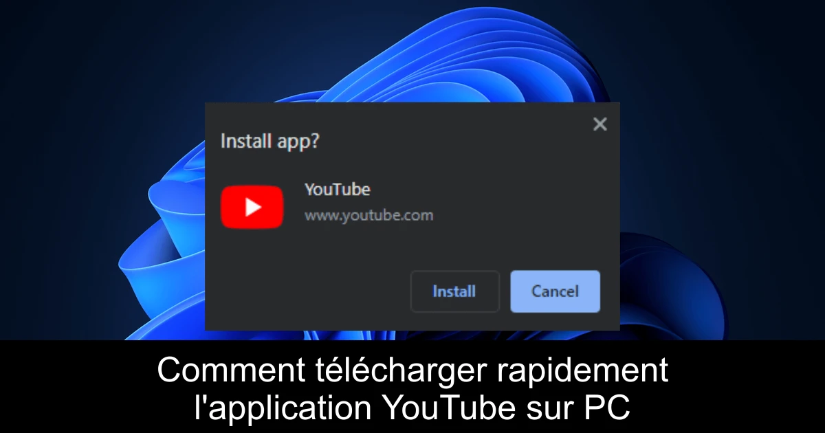 Comment télécharger rapidement l'application YouTube sur PC