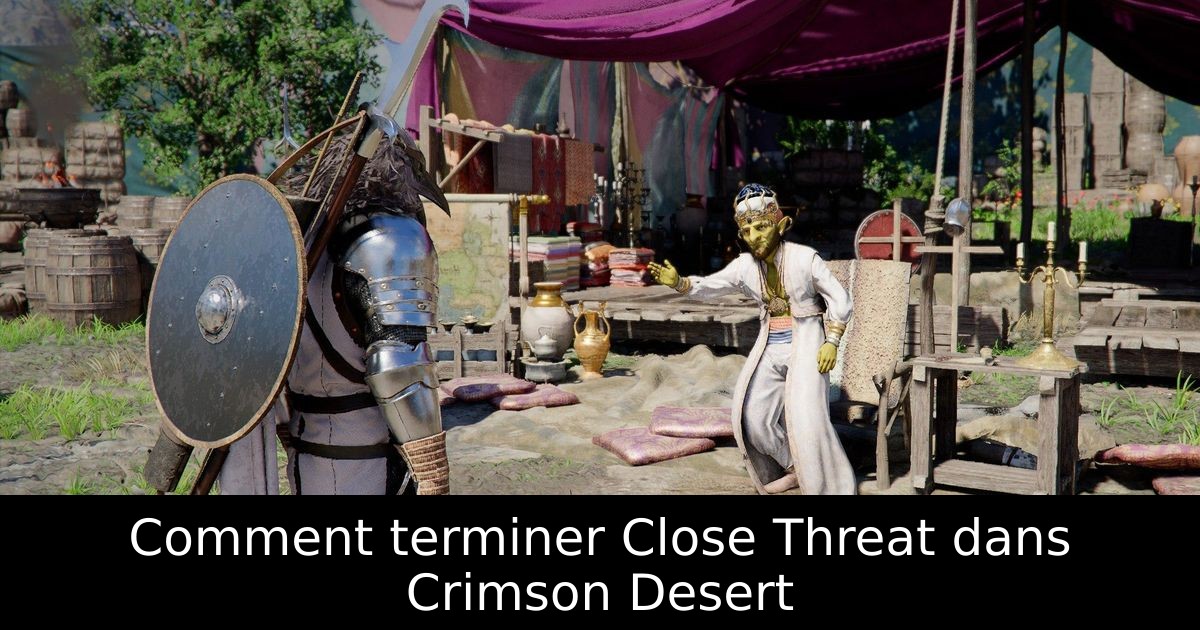 Comment terminer Close Threat dans Crimson Desert