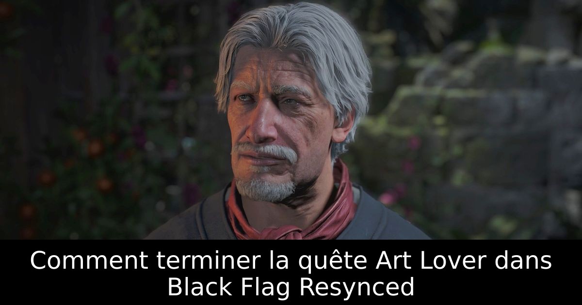 Comment terminer la quête Art Lover dans Black Flag Resynced