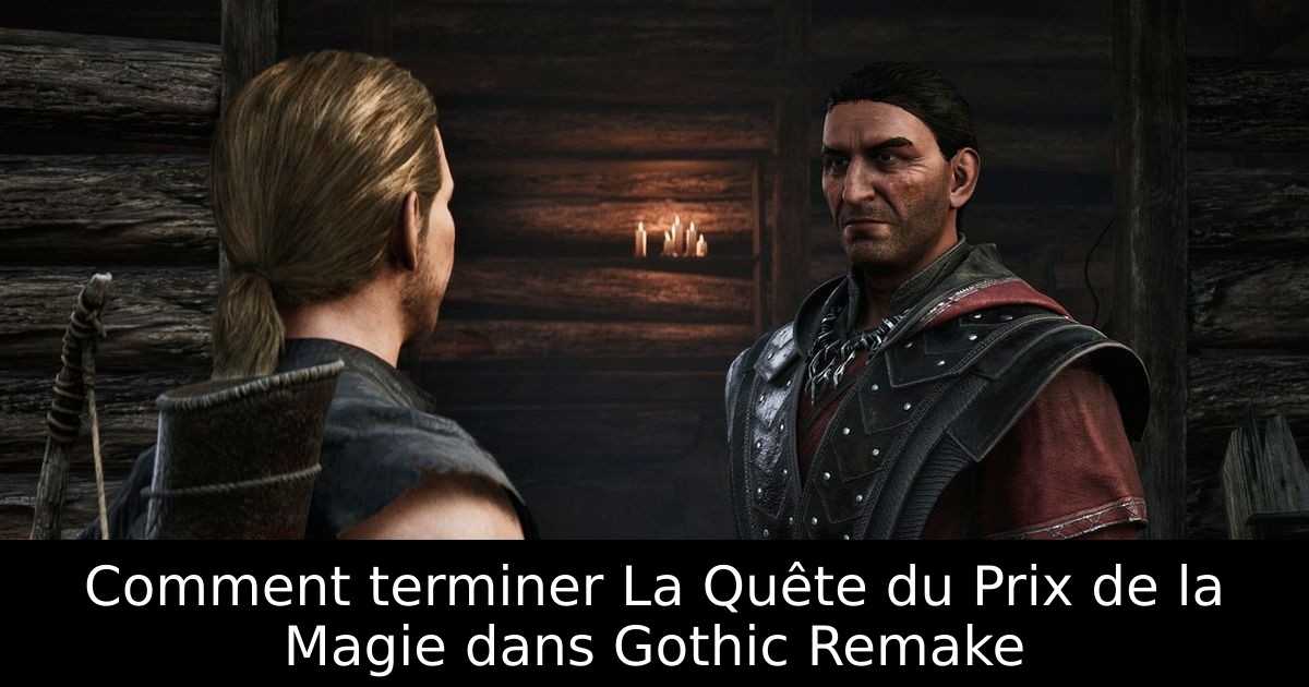 Comment terminer La Quête du Prix de la Magie dans Gothic Remake