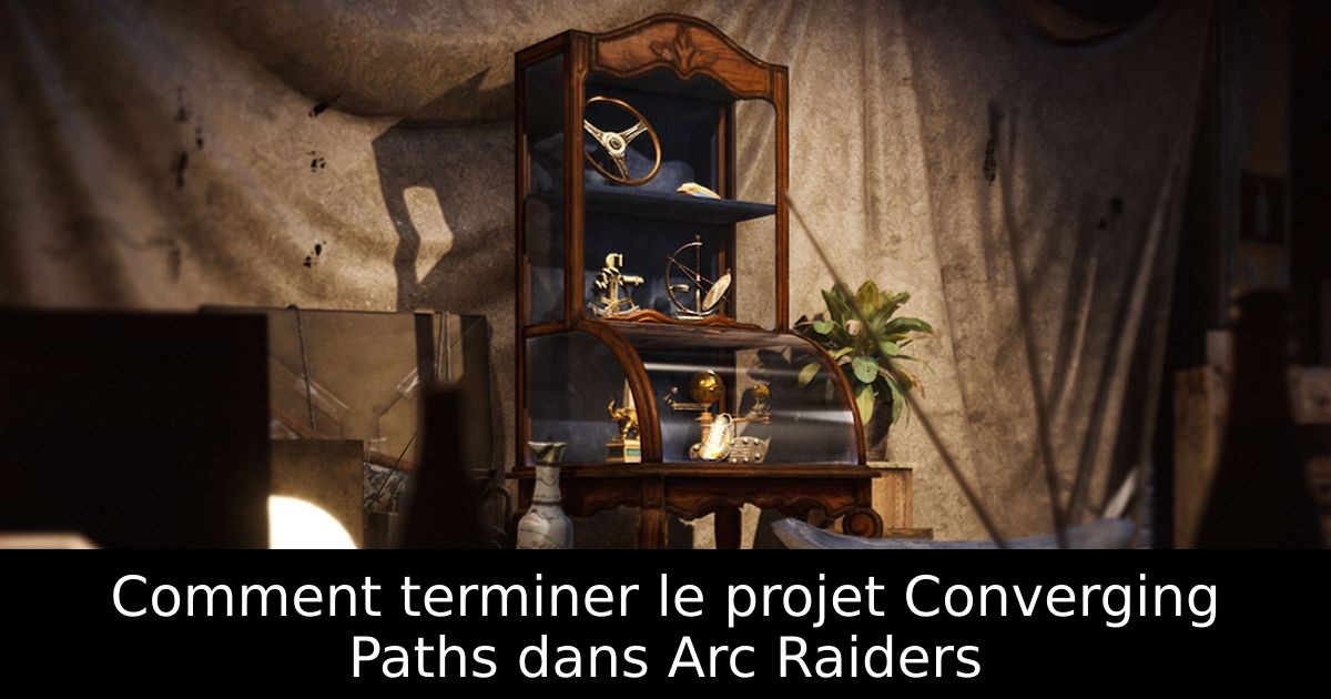 Comment terminer le projet Converging Paths dans Arc Raiders