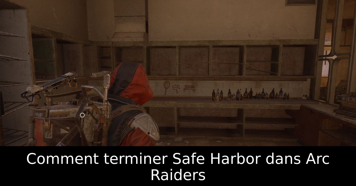 Comment terminer Safe Harbor dans Arc Raiders