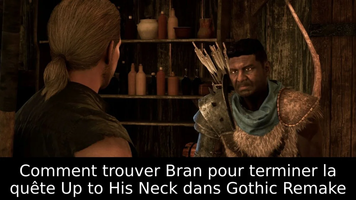 Comment trouver Bran pour terminer la quête Up to His Neck dans Gothic Remake