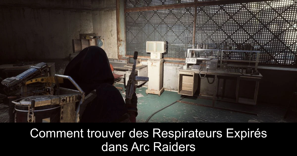 Comment trouver des Respirateurs Expirés dans Arc Raiders