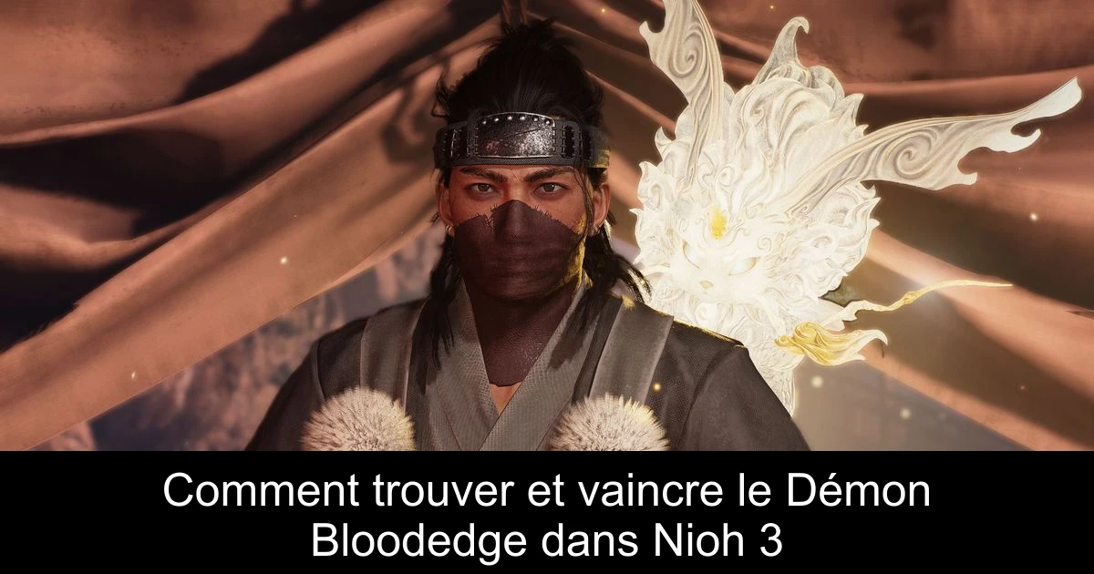 Comment trouver et vaincre le Démon Bloodedge dans Nioh 3