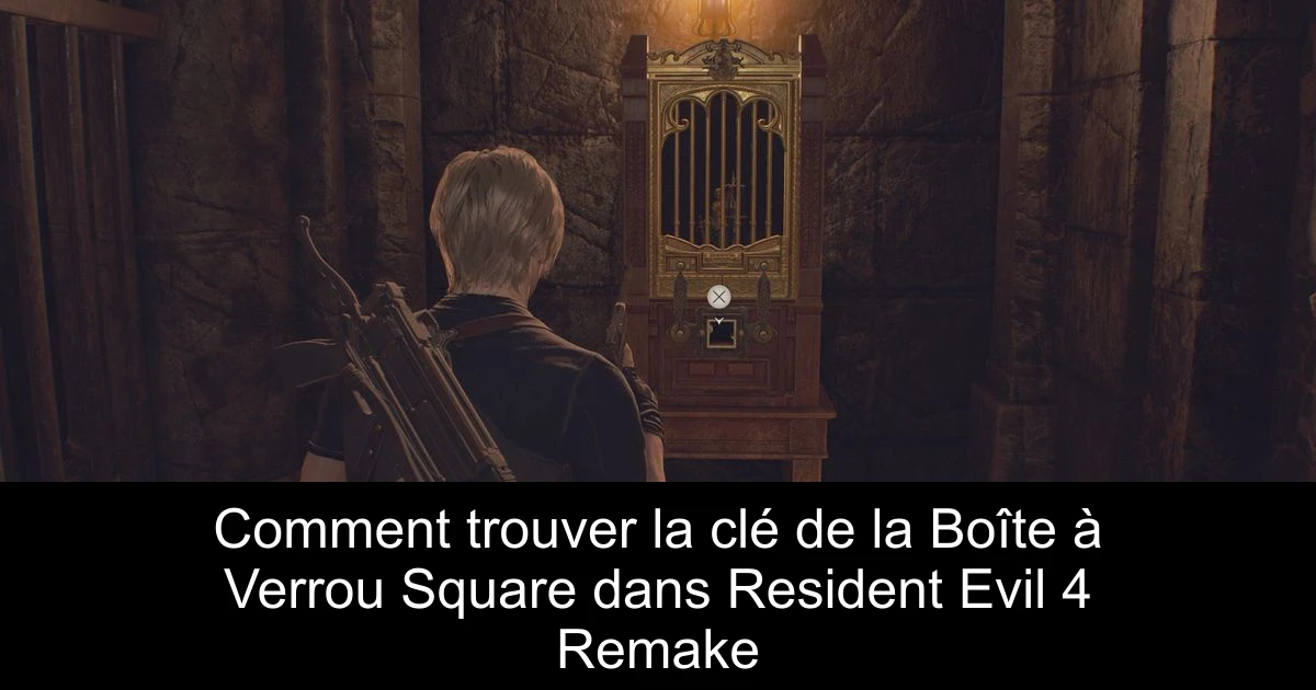 Comment trouver la clé de la Boîte à Verrou Square dans Resident Evil 4 Remake