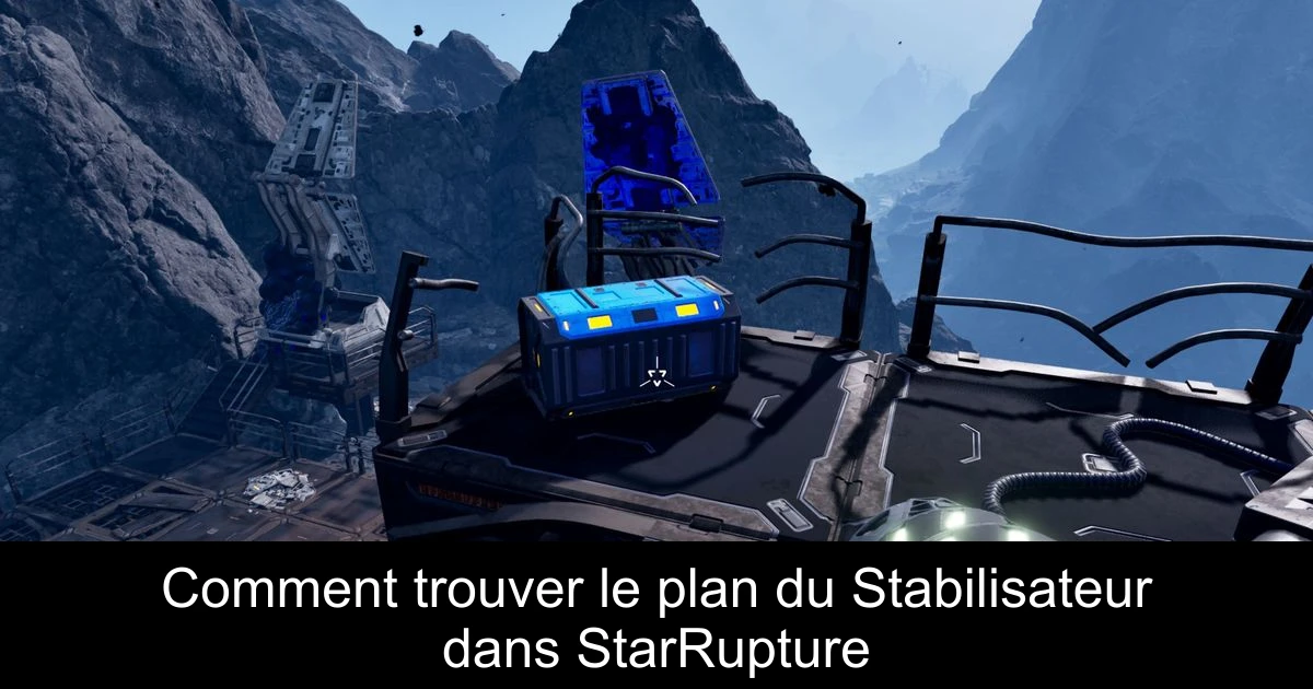 Comment trouver le plan du Stabilisateur dans StarRupture