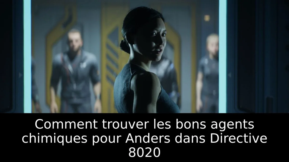 Comment trouver les bons agents chimiques pour Anders dans Directive 8020