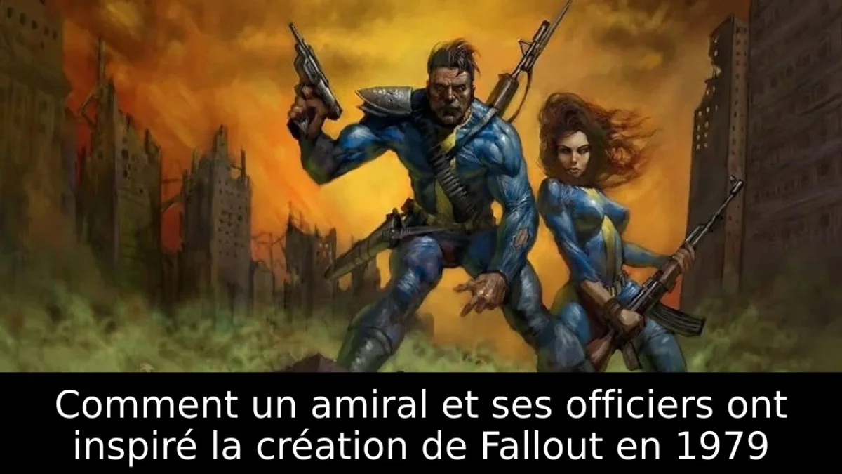 Comment un amiral et ses officiers ont inspiré la création de Fallout en 1979