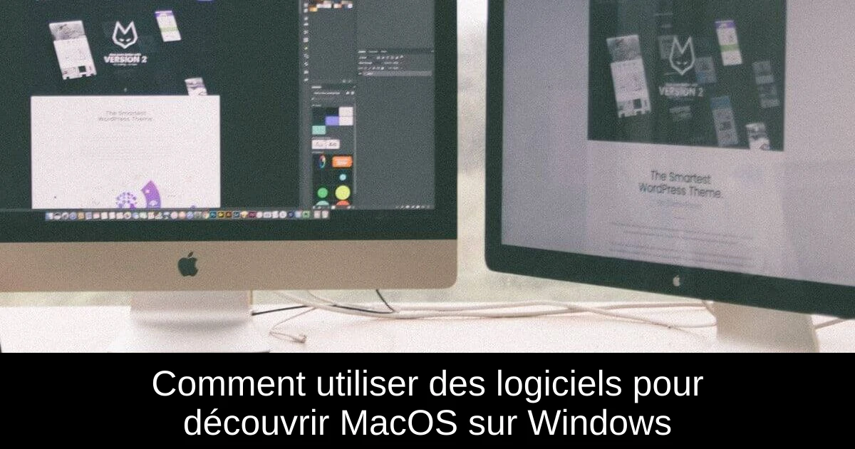Comment utiliser des logiciels pour découvrir MacOS sur Windows