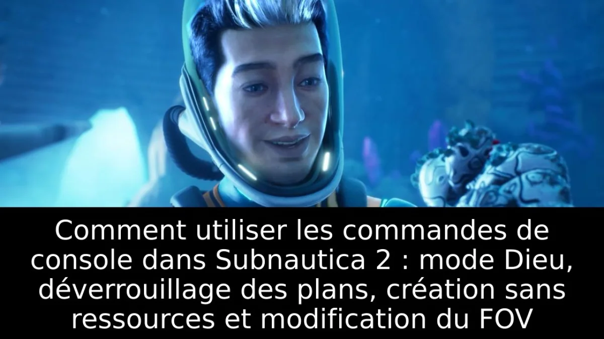 Comment utiliser les commandes de console dans Subnautica 2 : mode Dieu, déverrouillage des plans, création sans ressources et modification du FOV