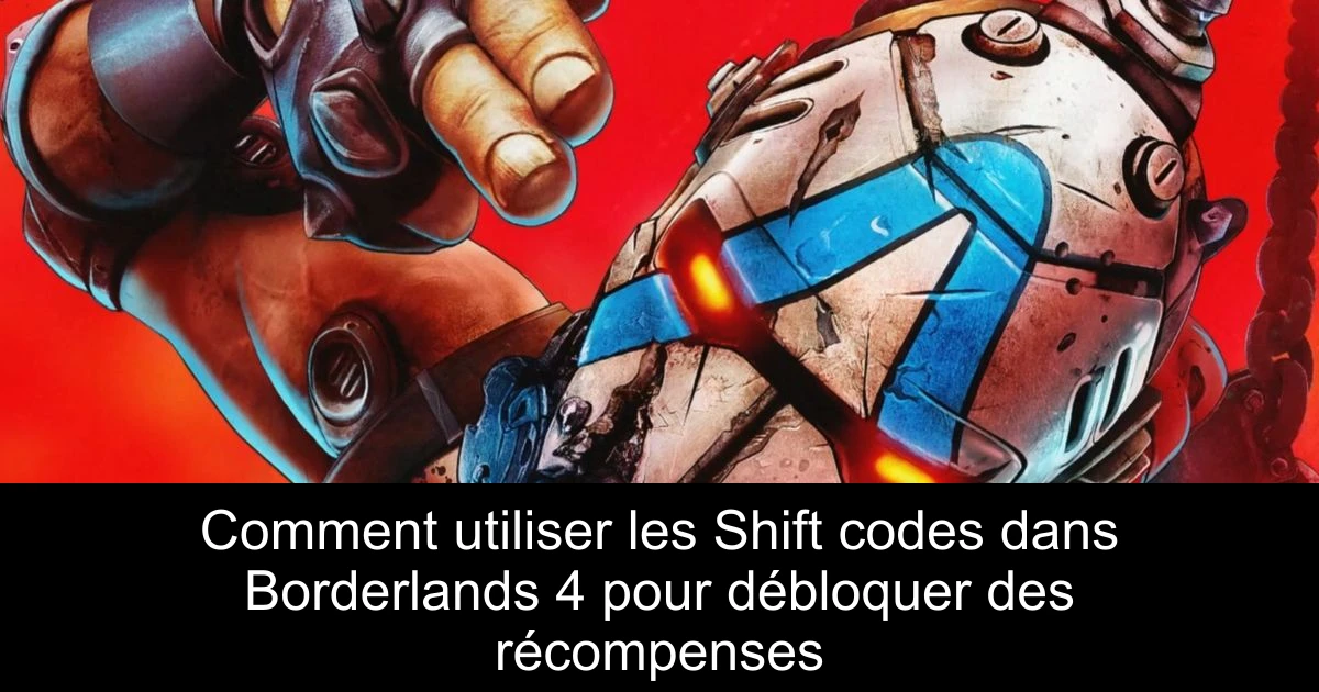 Comment utiliser les Shift codes dans Borderlands 4 pour débloquer des récompenses