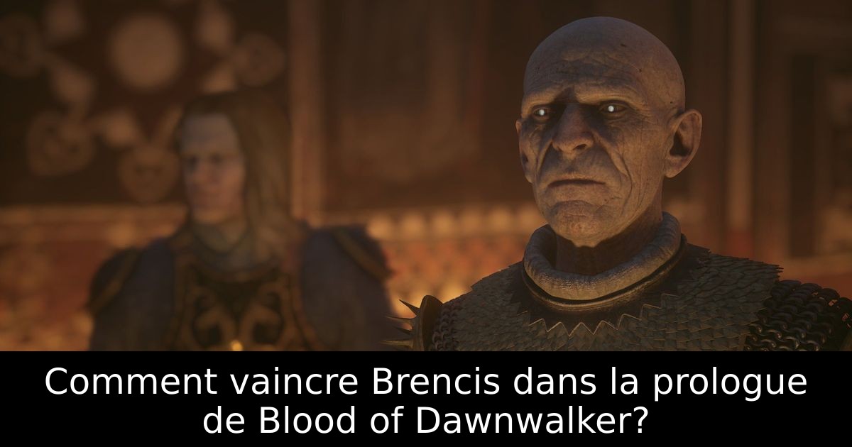 Comment vaincre Brencis dans la prologue de Blood of Dawnwalker?