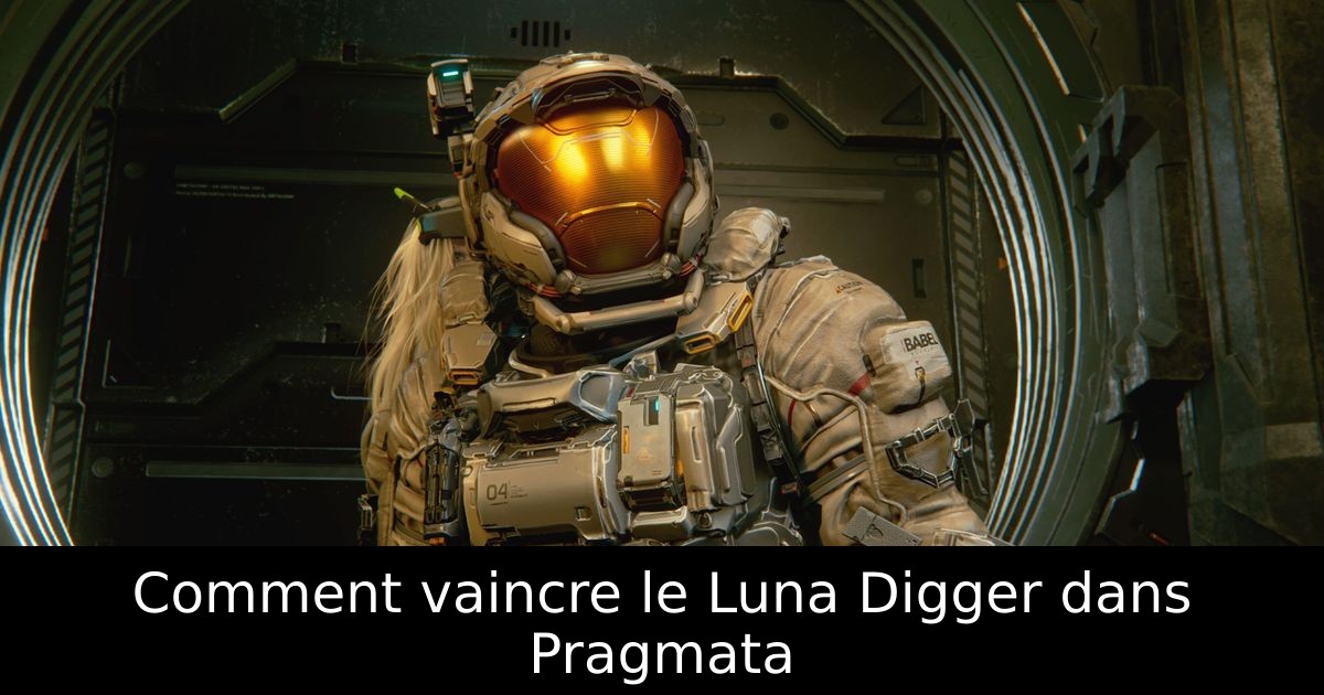 Comment vaincre le Luna Digger dans Pragmata