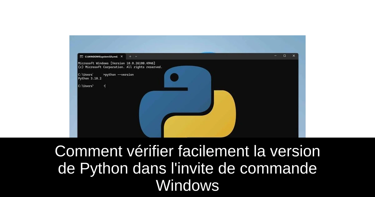 Comment vérifier facilement la version de Python dans l'invite de commande Windows