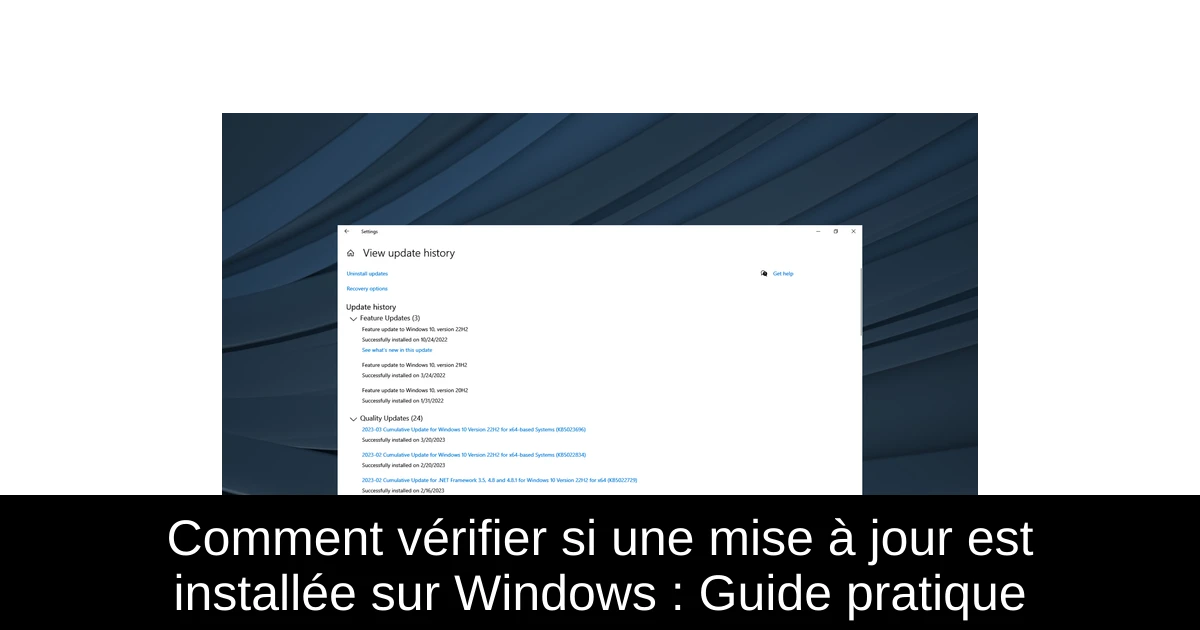 Comment vérifier si une mise à jour est installée sur Windows : Guide pratique