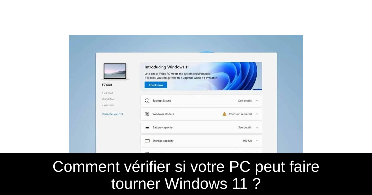 Comment vérifier si votre PC peut faire tourner Windows 11 ?