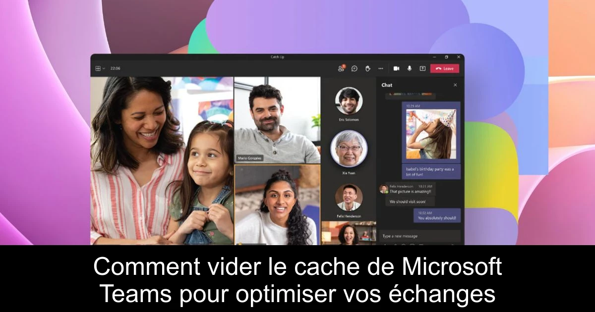Comment vider le cache de Microsoft Teams pour optimiser vos échanges