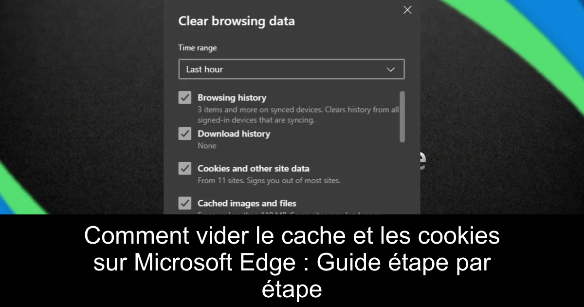Comment vider le cache et les cookies sur Microsoft Edge : Guide étape par étape
