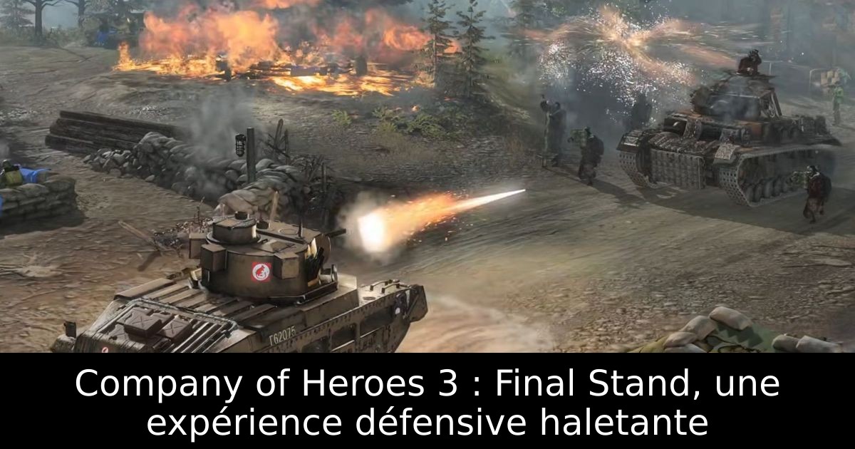 Company of Heroes 3 : Final Stand, une expérience défensive haletante